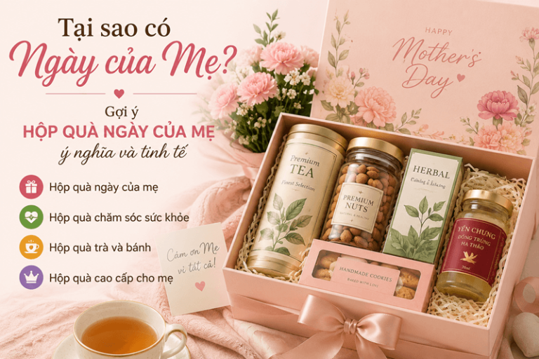 Tại sao có Ngày Của Mẹ? Gợi ý hộp quà ngày của Mẹ ý nghĩa và tinh tế